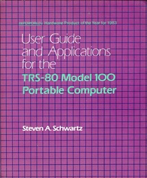 User Guide and Applications for the TRS-80 Model 100 Portable Computer